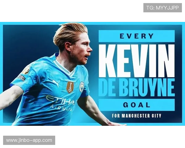 德布劳内恢复进度良好预计下周复出助力曼城迎接挑战